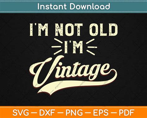 i'm not old im vintage